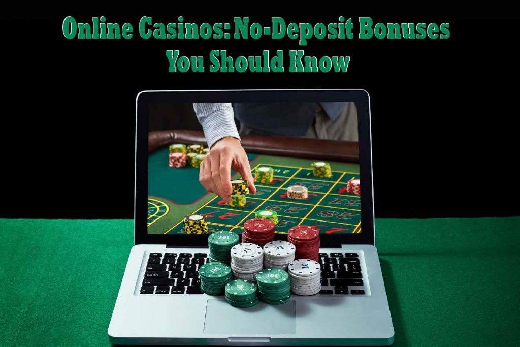 Online Casinos: No-Deposit Bonuses You Should Know