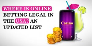 WHERE IS ONLINE BETTING LEGAL IN THE USA AN UPDATED LIST