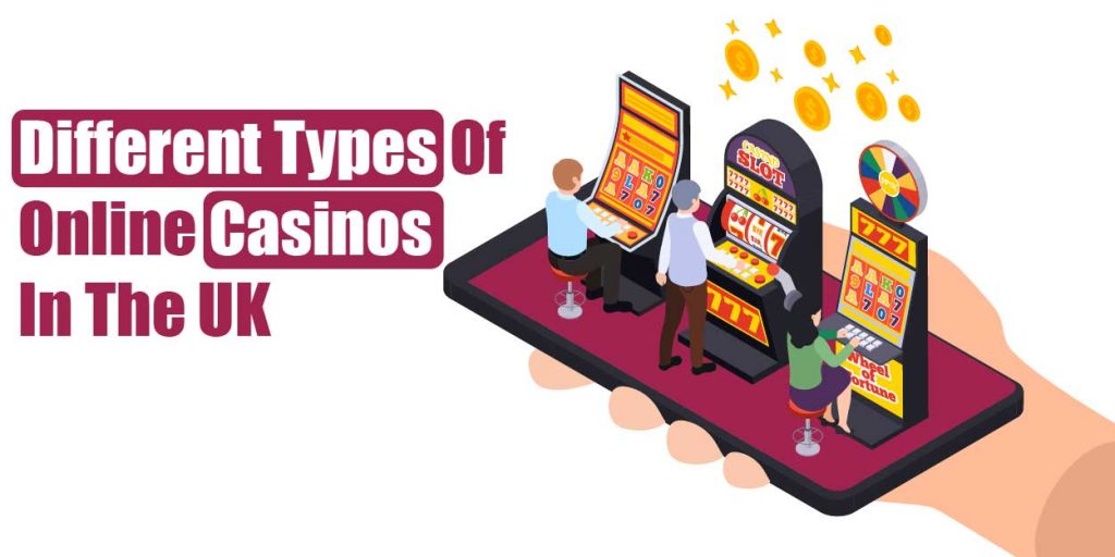 different types of online casinos in the uk