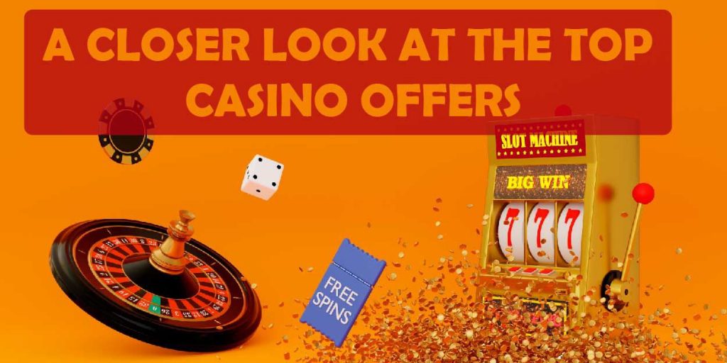 A Closer Look at the Top Casino Offers