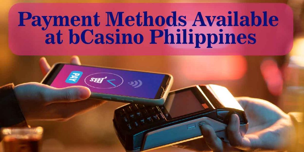 Payment Methods Available at bCasino Philippines