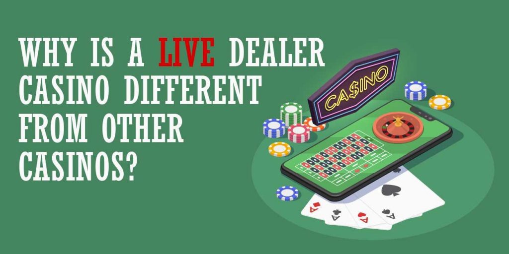 Why is a live dealer casino different from other casinos?