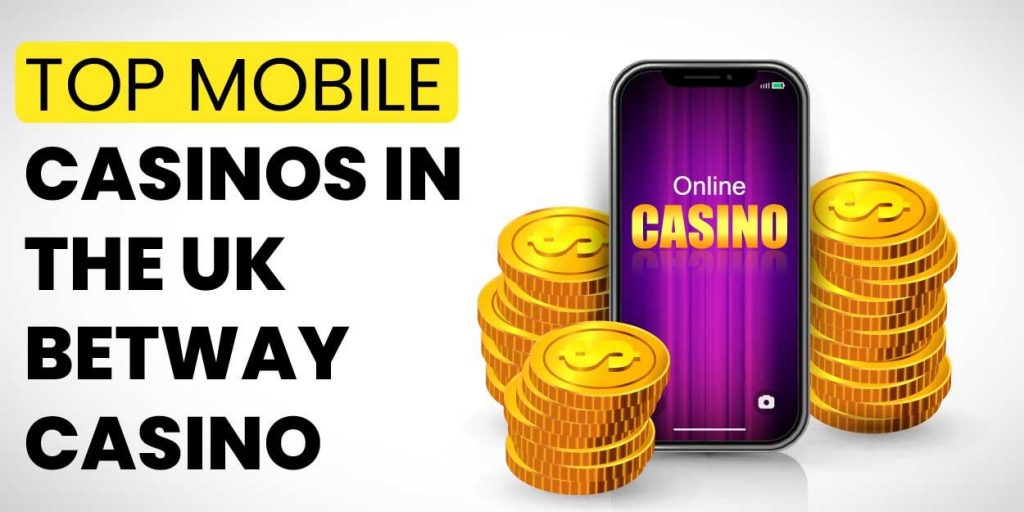 mobile casinos in the uk betway