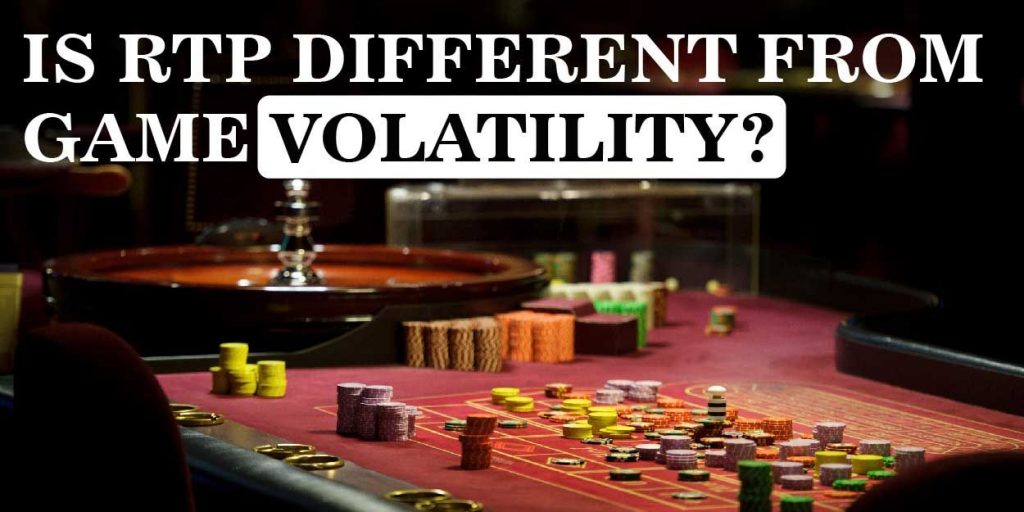 Is RTP different from game volatility?