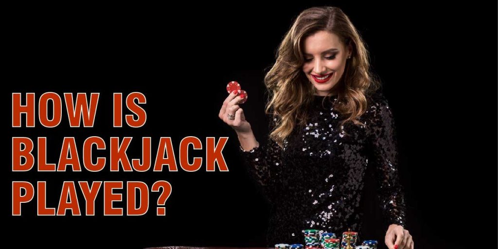 How is blackjack played?