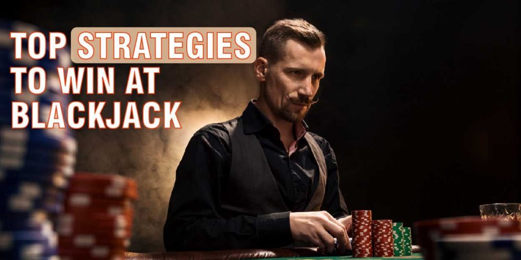 Top Strategies to Win at Blackjack