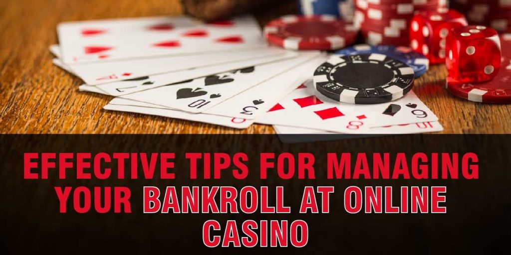 Effective Tips for managing your bankroll at online casino